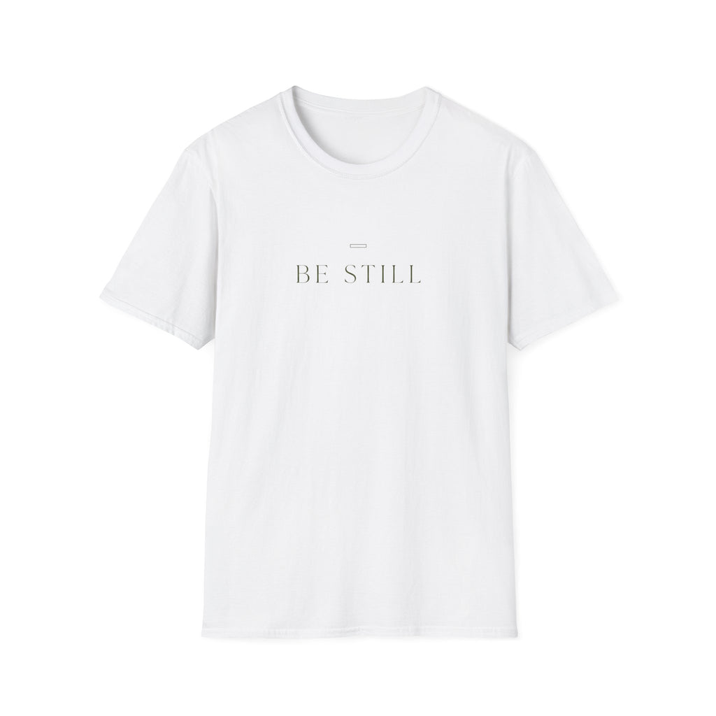 Be Still T-Shirt