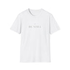 Be Still T-Shirt