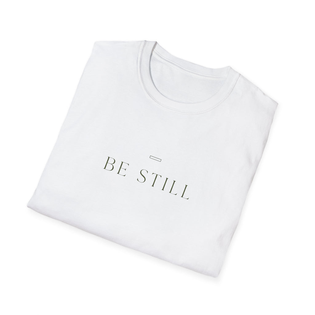 Be Still T-Shirt