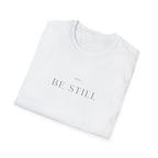 Be Still T-Shirt