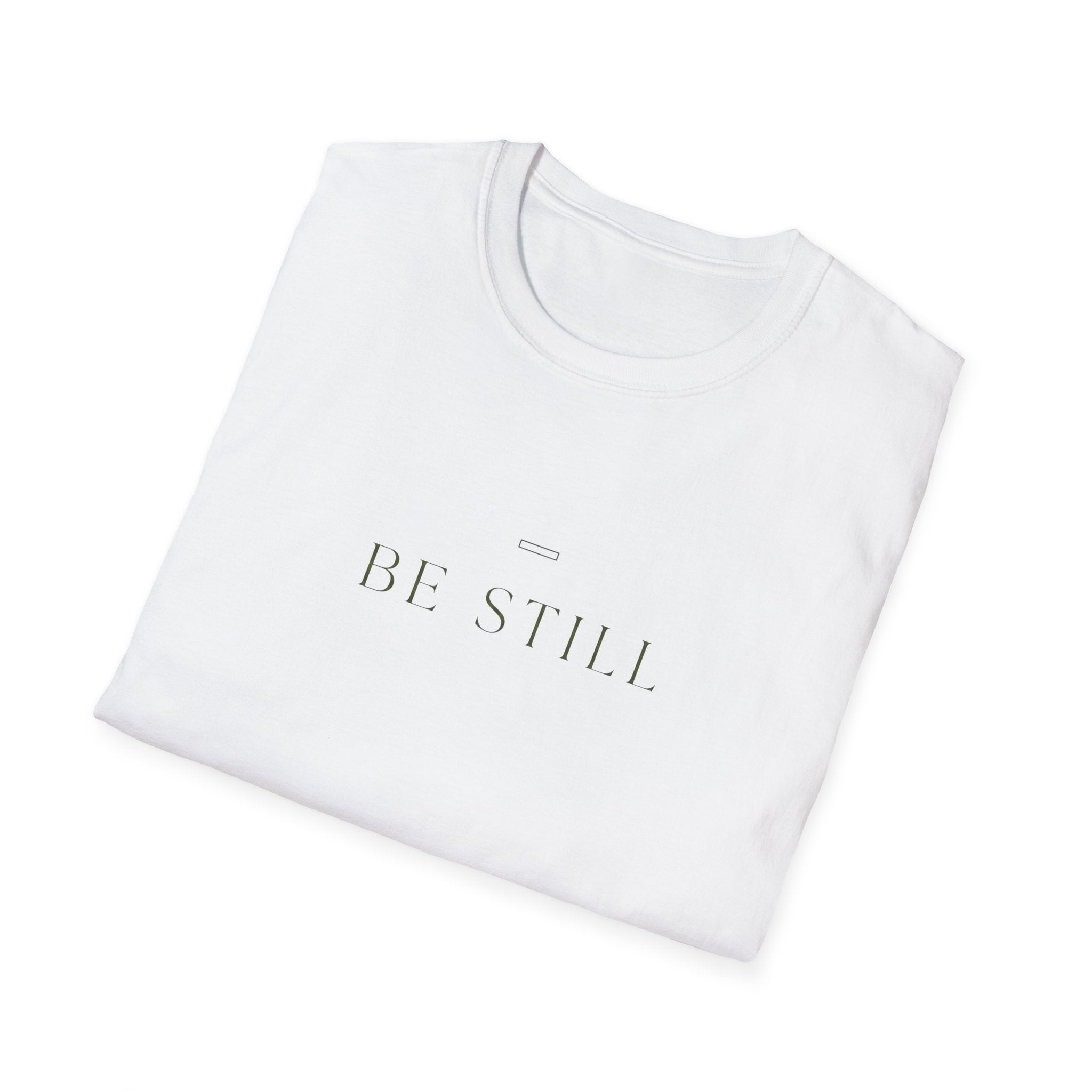 Be Still T-Shirt
