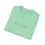 Be Still T-Shirt