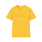 Be Still T-Shirt