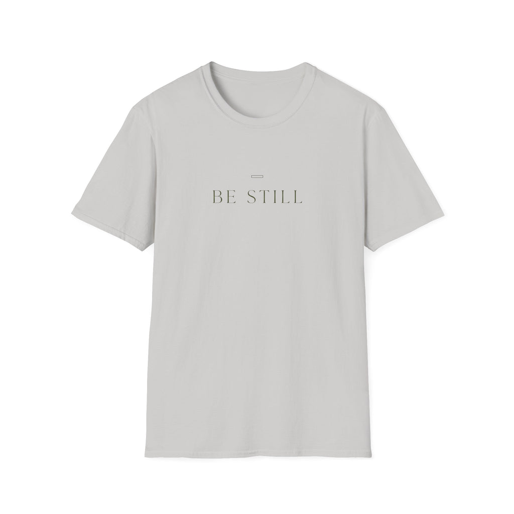 Be Still T-Shirt