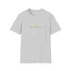 Be Still T-Shirt