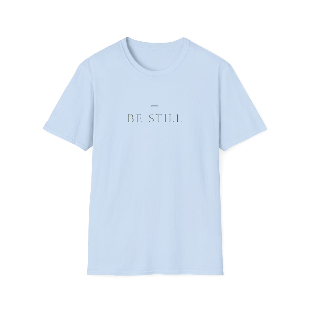 Be Still T-Shirt