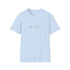 Be Still T-Shirt