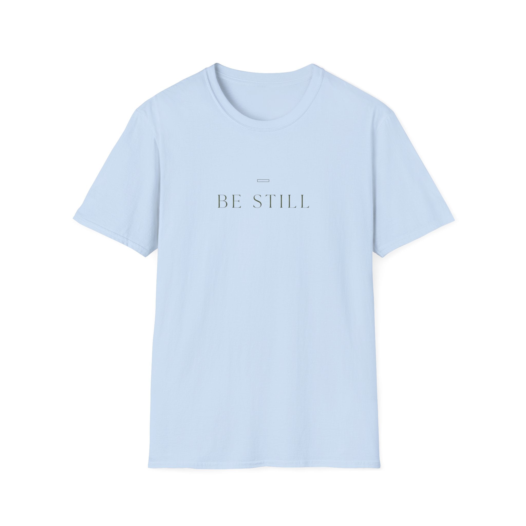 Be Still T-Shirt