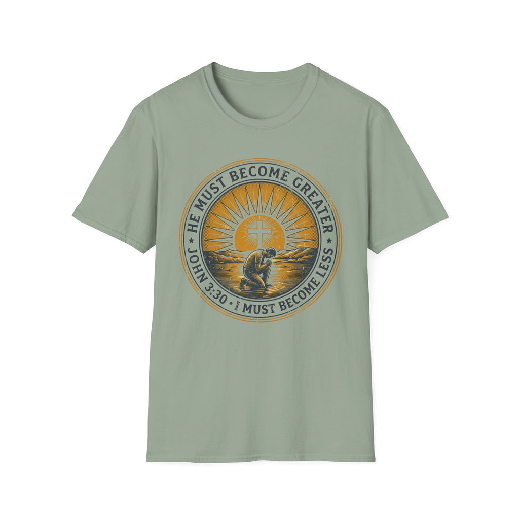 HE MUST BECOME GREATER T-Shirt