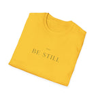 Be Still T-Shirt
