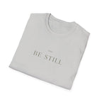 Be Still T-Shirt