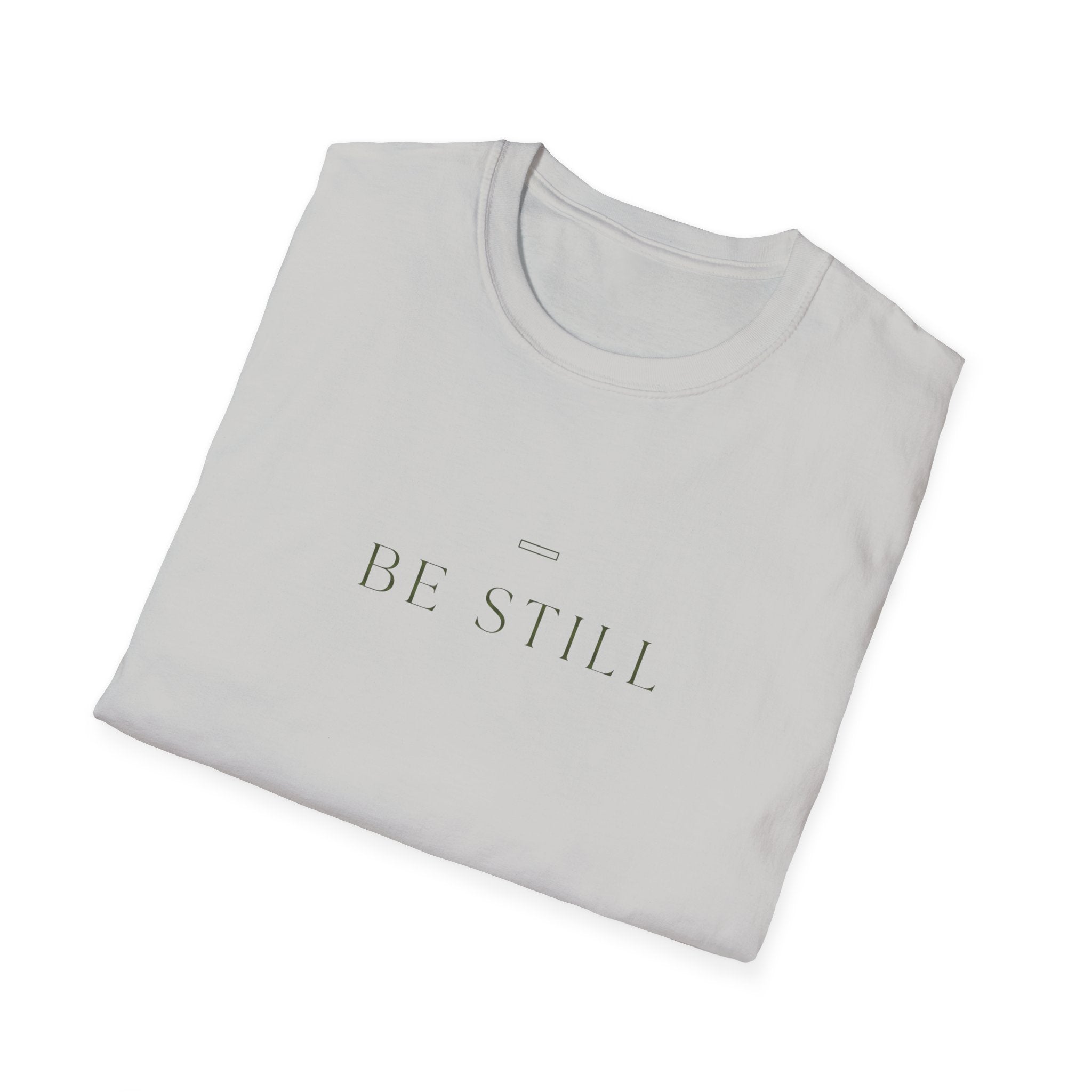 Be Still T-Shirt
