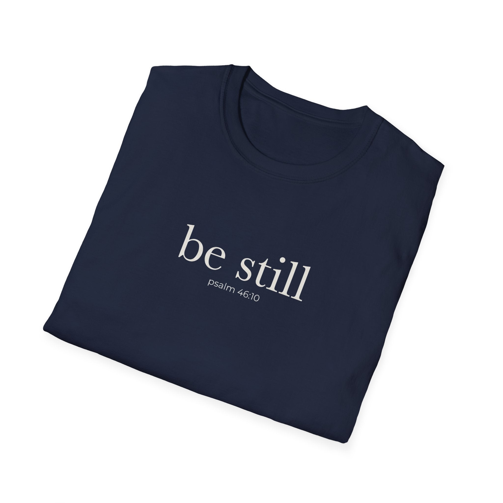 Be Still Psalm 46:10 T-Shirt