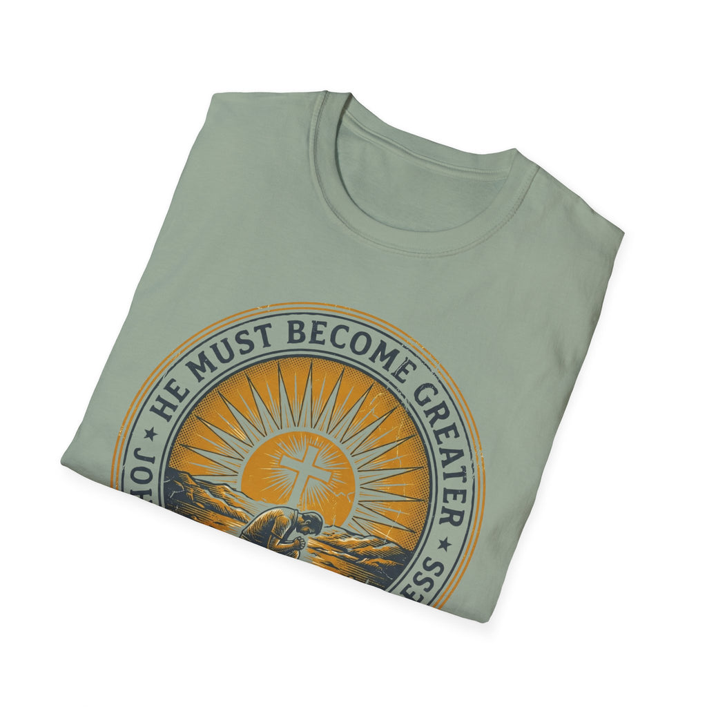HE MUST BECOME GREATER T-Shirt