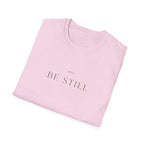 Be Still T-Shirt