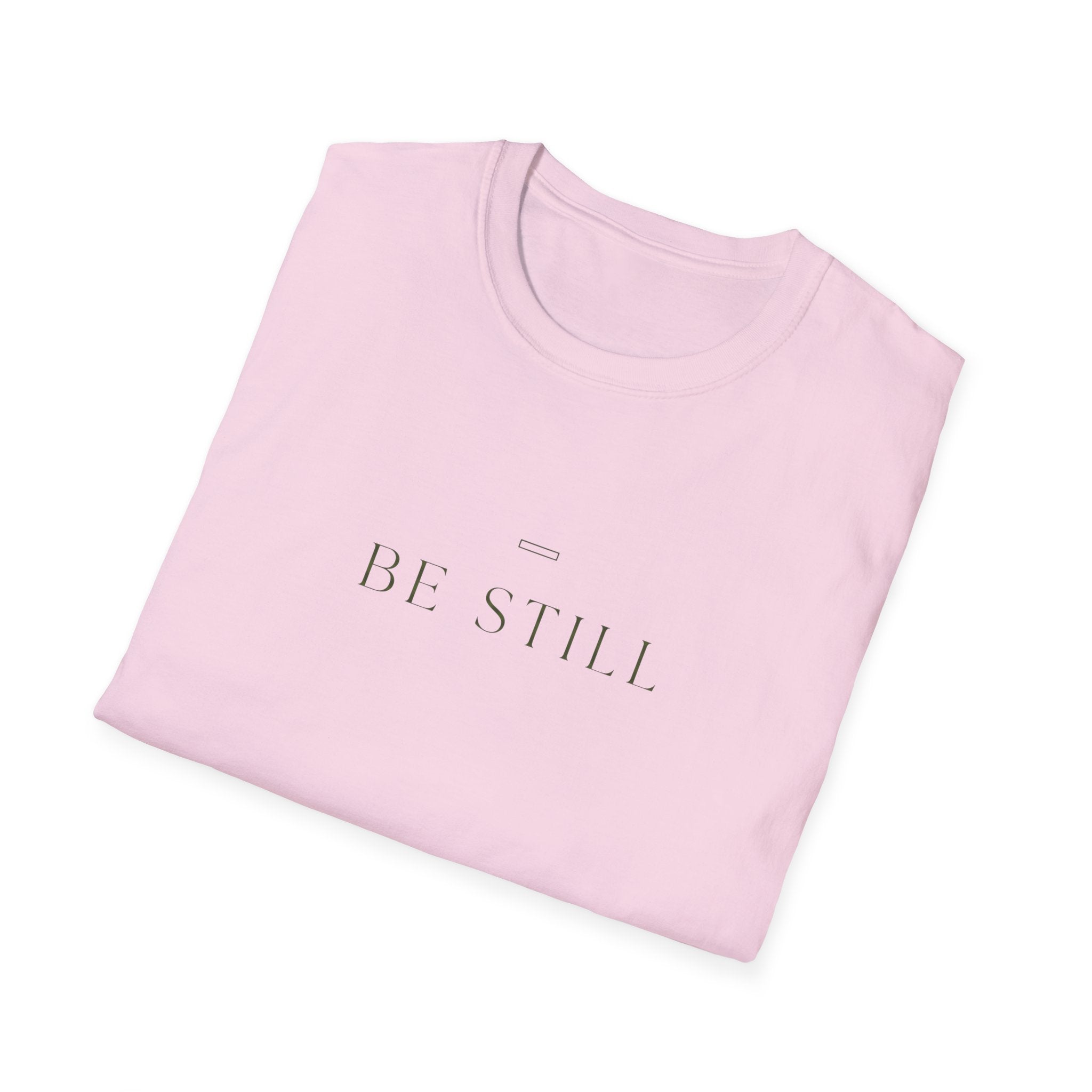 Be Still T-Shirt
