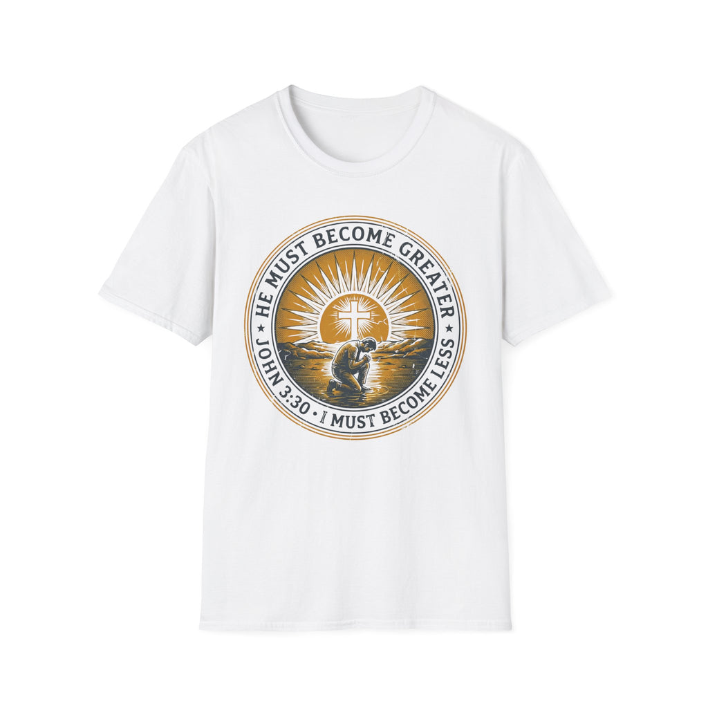 HE MUST BECOME GREATER T-Shirt